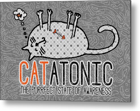 Cat Metal Print featuring the digital art CATatonic the Purrfect State of Awareness by Doreen Erhardt