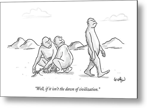 Stone Age Apes Talking

(two Apes Talking About Another Metal Print featuring the drawing Well, If It Isn't The Dawn Of Civilization by Robert Leighton