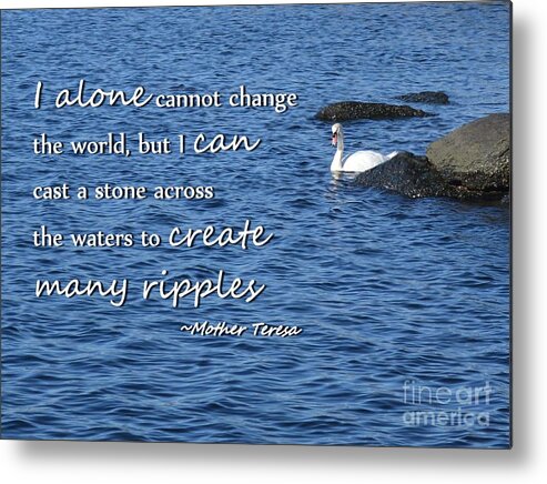 Quote Metal Print featuring the photograph Create Many Ripples by Tammie Miller