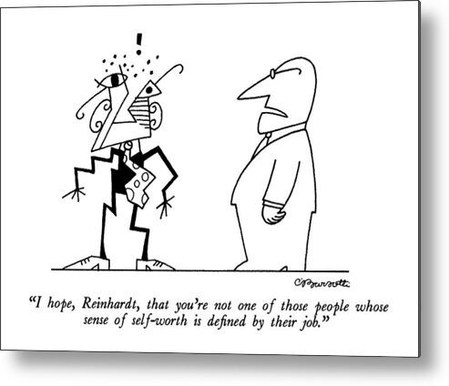 Art Metal Print featuring the drawing I Hope, Reinhardt, That You're Not One Of Those by Charles Barsotti