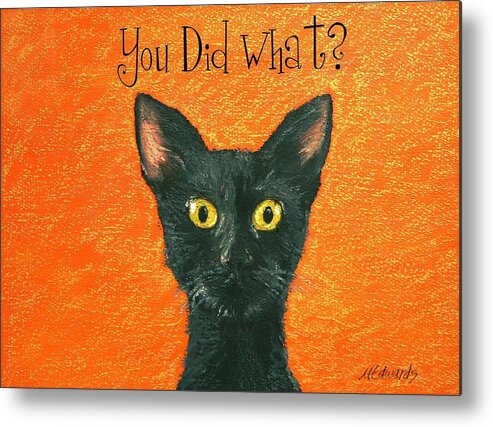 You Did What. Shock Metal Print featuring the painting You Did What? #1 by Marna Edwards Flavell