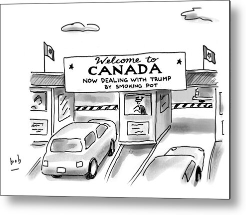 Welcome To Canada Metal Print featuring the drawing Welcome To Canada by Bob Eckstein