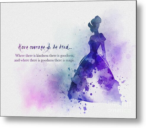 Cinderella Metal Print featuring the mixed media Have Courage And Be Kind by My Inspiration