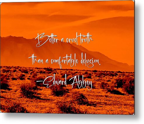 Edward Abbey Metal Print featuring the photograph Better by Judy Kennedy