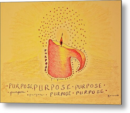 Purpose Metal Print featuring the drawing My Purpose by Karen Nice-Webb