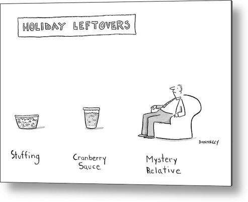 Holiday Leftovers Metal Print featuring the drawing New Yorker November 26th, 2007 by Liza Donnelly