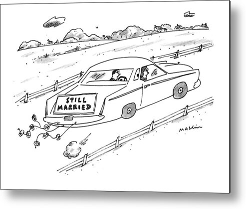 (a Couple Driving A Car With A Sign On The Back Of The Car.)
Marriage Metal Print featuring the drawing A Couple Driving A Car With A Still Married Sign by Michael Maslin