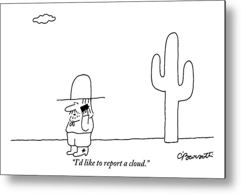 Cowboys Metal Print featuring the drawing A Cowboy Talks On A Cell Phone In A Desert by Charles Barsotti