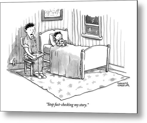Stop Fact-checking My Story. Metal Print featuring the drawing A Father Reads His Son A Bedtime Story by Shannon Wheeler