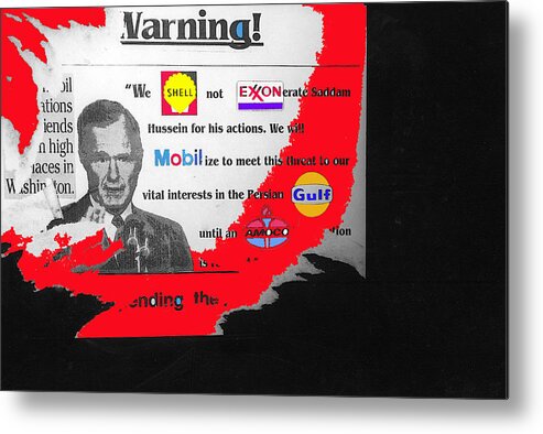 Anti-gulf War Sign Linking President George Hw Bush And Oil Companies Tucson 1991 Color Added Metal Print featuring the photograph Anti-Gulf War sign linking President George HW Bush and oil companies Tucson 1991 color added by David Lee Guss