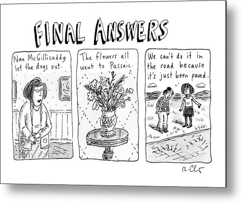 Captionless Metal Print featuring the drawing Final Answers Features Three Panels Portraying by Roz Chast