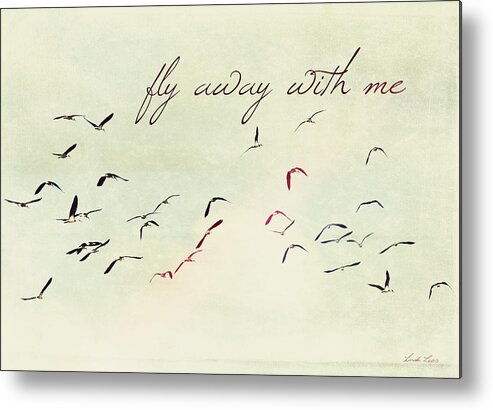 Birds Metal Print featuring the photograph Fly Away With Me by Linda Lees