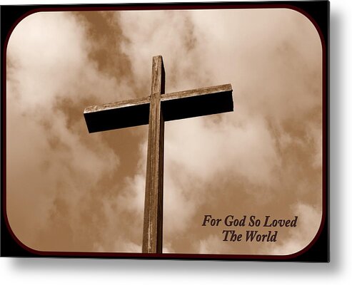 Cross Metal Print featuring the digital art For God so Loved the World by Kathy Sampson