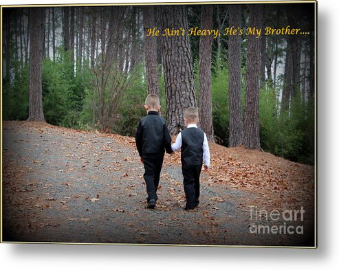 Hollies Song Metal Print featuring the photograph He Aint Heavy/ Hes My Brother by Kathy White