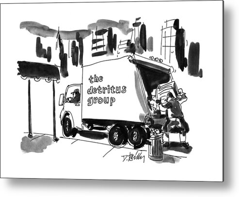 
A Garbage Truck Has A Sign On It Which Reads Metal Print featuring the drawing New Yorker June 10th, 1996 by Donald Reilly