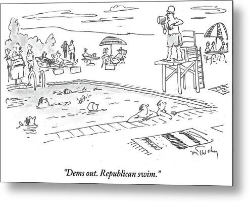 Dems Out. Republicans Swim.' Metal Print featuring the drawing Republicans Swim by Mike Twohy