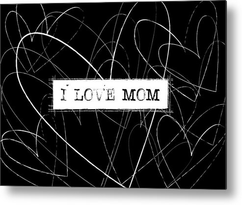 Love Metal Print featuring the digital art I love mom word art by Kathleen Wong