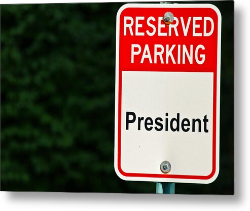 Sign Metal Print featuring the photograph President ONLY by Edward Myers