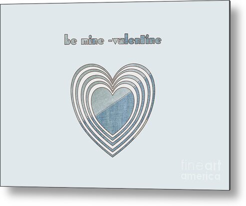 Be Mine Metal Print featuring the digital art Be Mine - Valentine Denim Heart with Text by Barefoot Bodeez Art