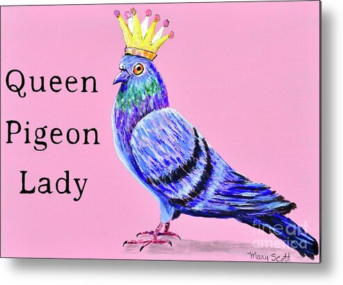 Queen Metal Print featuring the painting Queen Pigeon Lady by Mary Scott
