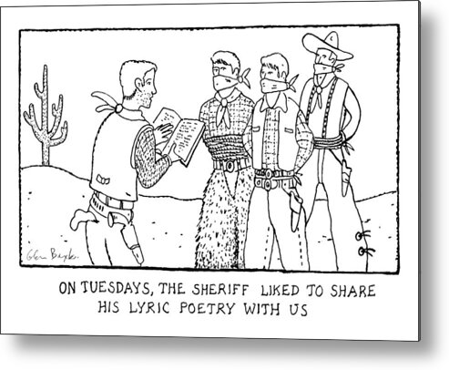 Captionless Metal Print featuring the drawing The Sheriff's Lyric Poetry by Glen Baxter