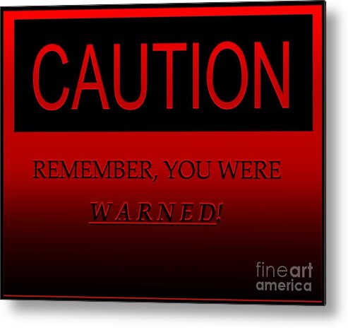 Signs Digital Art Metal Print featuring the digital art Caution by Dale  Ford