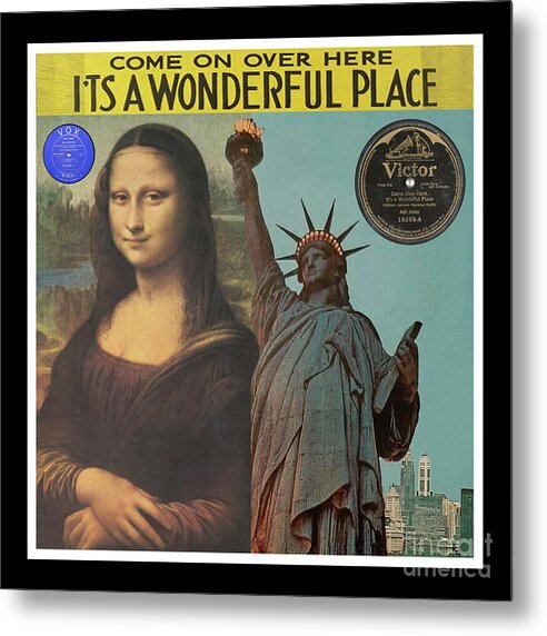 Mona Lisa Metal Print featuring the mixed media Mona Lisa and Statue of Liberty - Come On Over Here It's A Wonderful Place - Record Pop Art Collage by Steven Shaver