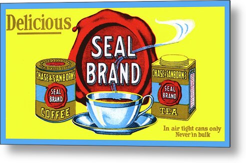 Coffee Metal Print featuring the painting Delicious Seal Brand Coffee and Tea by Unkown