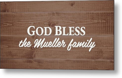 Mueller Family Metal Print featuring the digital art God Bless the Mueller Family - Personalized by S Leonard