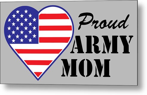 Proud Army Mom Metal Print featuring the photograph Proud U.S. Army Mom by Keith Webber Jr