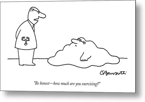 Fitness Medical Exercise Doctors

(doctor To Patient Who Appears To Be A Blob With Glasses.) 122117 Cba Charles Barsotti Metal Print featuring the drawing Doctor To Patient Who Appears To Be A Blob by Charles Barsotti