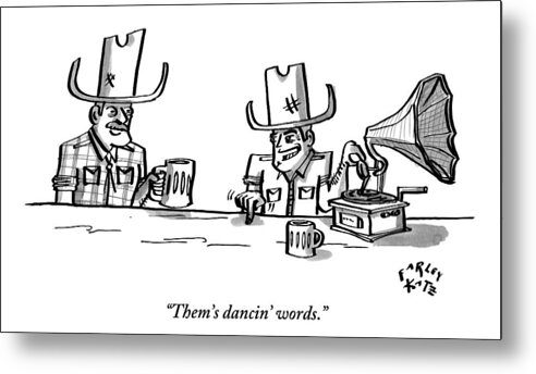 Fighting Words Metal Print featuring the drawing Two Cowboys Sit Drinking Beer. A Phonograph Rests by Farley Katz