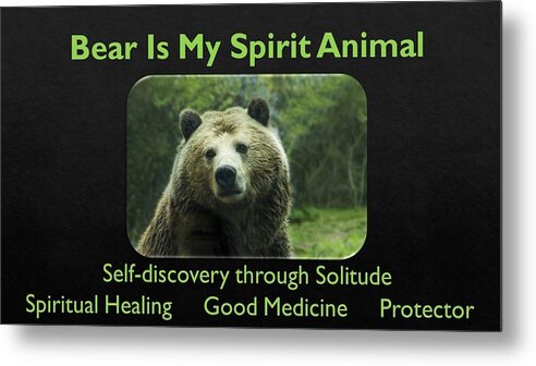 Bear Metal Print featuring the photograph Bear Is My Spirit Animal by Nancy Ayanna Wyatt