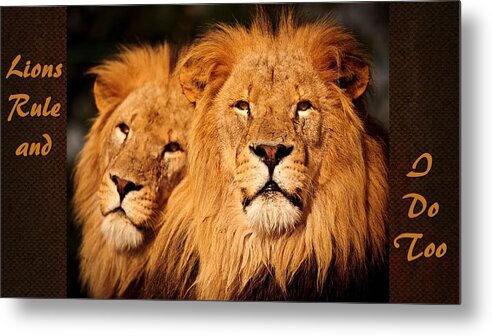 Lions Metal Print featuring the mixed media Lions Rule and I Do Too by Nancy Ayanna Wyatt