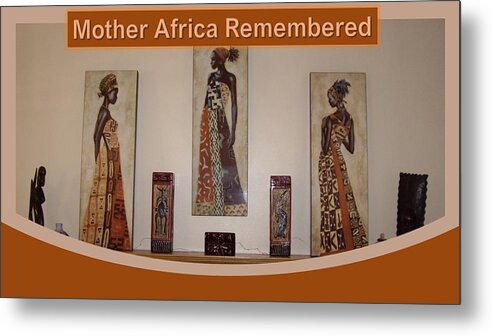 Africa Metal Print featuring the photograph Mother Africa Remembered by Nancy Ayanna Wyatt