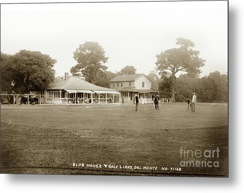 Club House Metal Print featuring the photograph Club House and Golf Links, Old Del Monte, Monterey, California cir by Monterey County Historical Society
