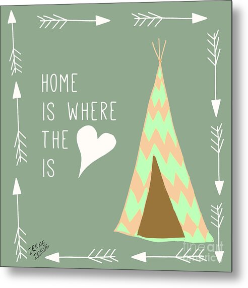 Home Is Where Your Story Begins Metal Print featuring the painting Teepee Art Arrows Home is where the heart is by Irene Irene