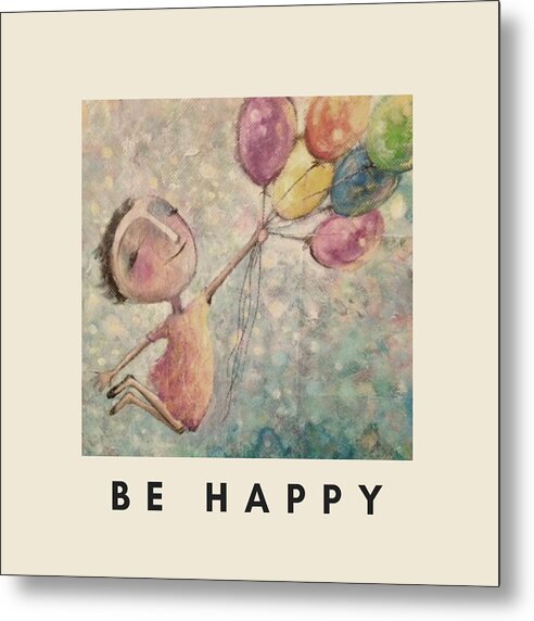 Motivational Poster Metal Print featuring the mixed media Be Happy Poster by Eleatta Diver