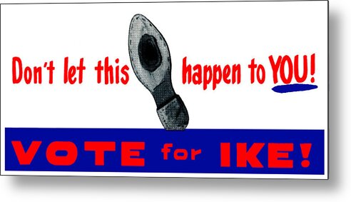 Dwight Eisenhower Metal Print featuring the painting 1952 Don't Let This Happen - Vote Ike by Historic Image