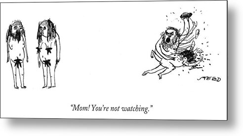 Man Metal Print featuring the drawing Mom You're not watching by Edward Steed