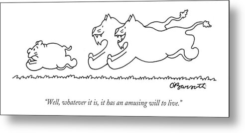 Lions Talking Wild Animals

(two Lions Chasing After An Ambiguous Looking Animal.) 122107 Cba Charles Barsotti Metal Print featuring the drawing Well, Whatever It Is, It Has An Amusing by Charles Barsotti
