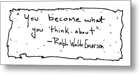 Quotes Metal Print featuring the photograph Ralph Waldo Emerson by Mike Mooney