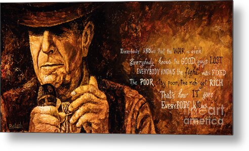 Leonard Cohen Metal Print featuring the painting Everybody Knows by Igor Postash