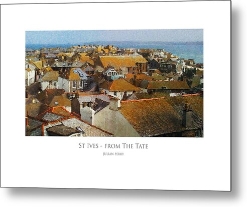 Roofs Metal Print featuring the digital art St Ives - From the Tate by Julian Perry