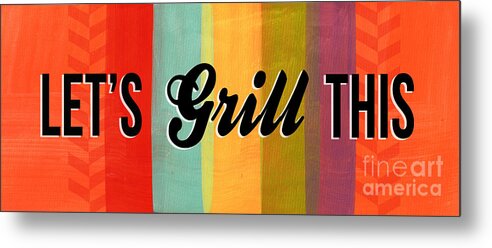 Eat Metal Print featuring the mixed media Let's Grill This by Linda Woods
