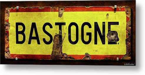Bastogne Metal Print featuring the photograph WWII Bastogne Town sign by Weston Westmoreland
