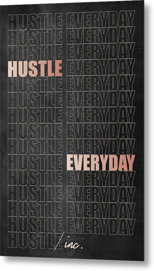  Metal Print featuring the digital art Hustle Everyday by Hustlinc