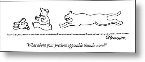 Bunny And Man Being Chased By Tiger.

(bunny And Man Being Chased By Tiger.) 122810 Cba Charles Barsotti Metal Print featuring the drawing What About Your Precious Opposable Thumbs Now? by Charles Barsotti