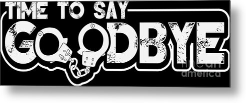 Bachelor Party Metal Print featuring the digital art Bachelor Party Time To Say Goodbye Funny Gift Idea by Haselshirt