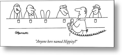 Bars - General Metal Print featuring the drawing Anyone Here Named Hippity? by Charles Barsotti